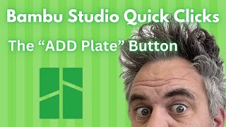 Bambu Studio Quick Clicks #3: ADD PLATE