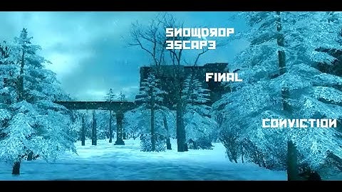 snowdrop escape | final | Conviction