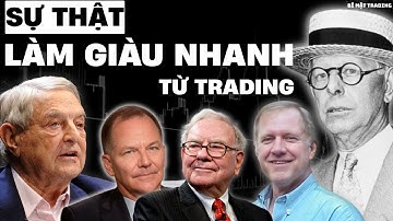 "LÀM GIÀU NHANH" từ Trading, liệu có Ảo tưởng. Sự thật được các Huyền thoại trader chia sẻ