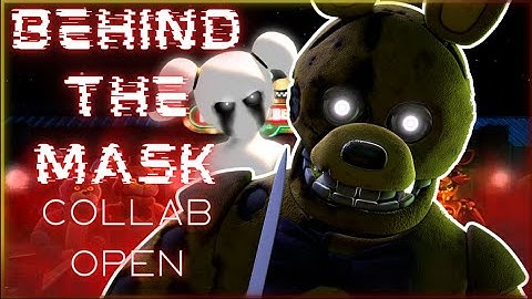 FNAF MOVIE SONG [Fnaf/SFM/Blender/C4D] | Behind The Mask Collab Closed [ 16/16 ]