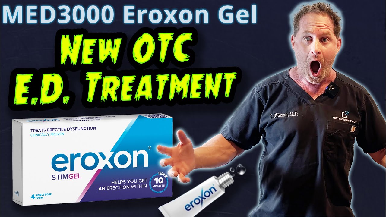 New OTC E.D. Treatment - MED3000 Eroxon Stim Gel - Doctor's Analysis 