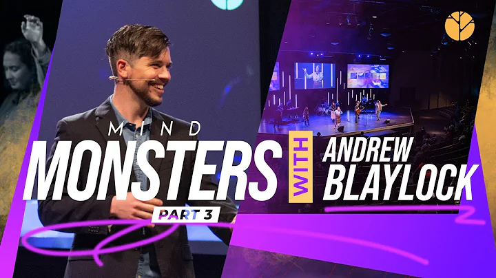 Mind Monsters Pt 3 | Andrew Blaylock | Life Church...