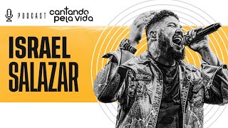 ISRAEL SALAZAR | PODCAST CANTANDO PELA VIDA