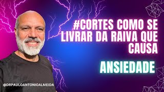 #cortes COMO SE LIVRAR DA RAIVA QUE CAUSA ANSIEDADE