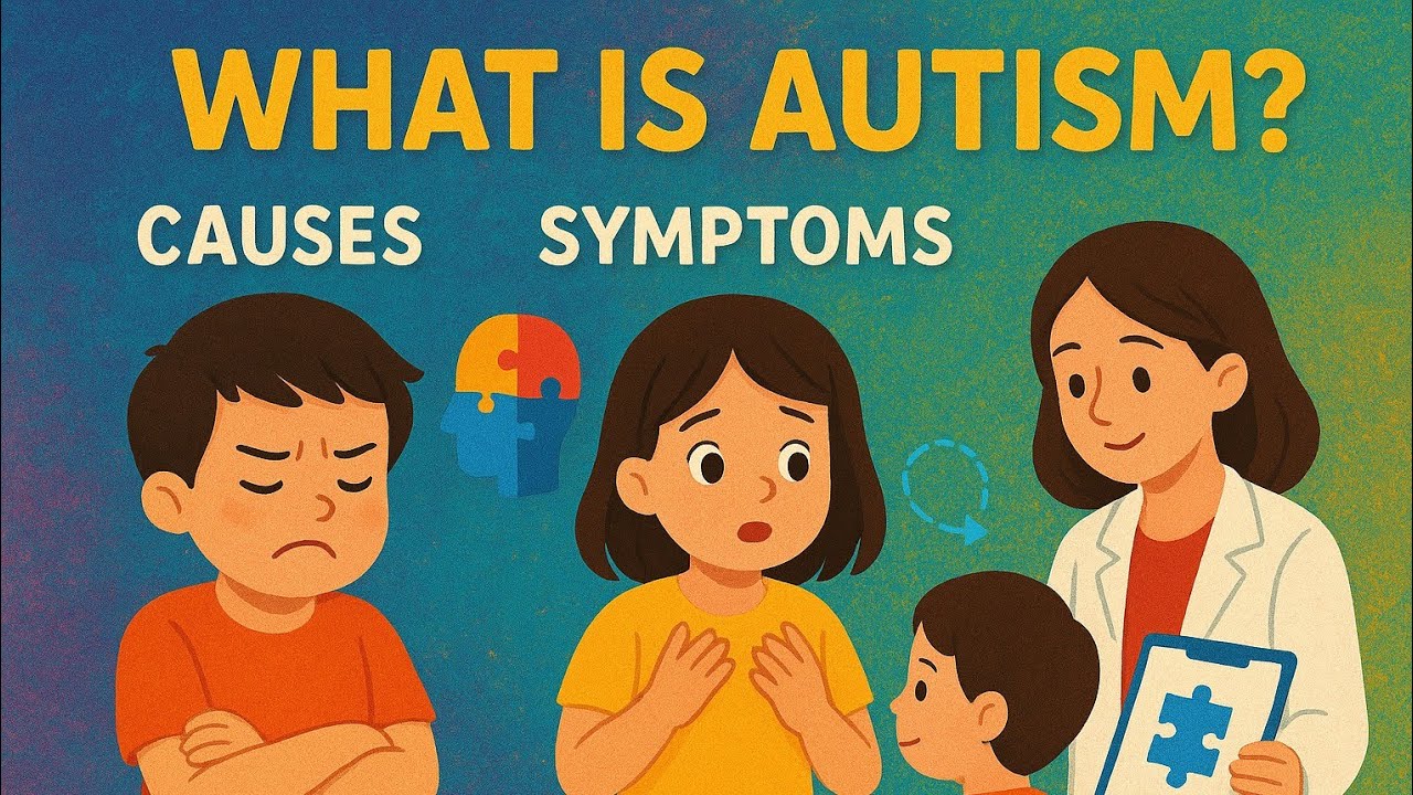 What is AUTISM ? Causes,Symptoms and Treatment of ASD.