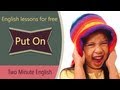 Put On - Learn Phrasal Verbs Online - Spoken English Tutorial