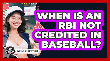 When Is An RBI Not Credited In Baseball? - Baseball Statistics Vault