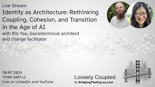 Loosely Coupled - Identity as Architecture: Rethinking Coupling, Cohesion, and Transition