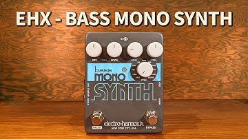 Electro-Harmonix - Bass Mono Synth