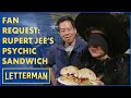 Fan Request: Rupert Jee&#39;s Psychic Sandwich | Letterman