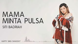 Siti Badriah - Mama Minta Pulsa (Lirik)