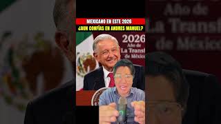 MEXICANO, EN ESTE 2026: ¿AÚN CONFÍAS EN Andrés Manuel López Obrador? ¡EL DEBATE NACIONAL!
