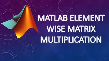 Matrix Multiplication and Element Wise Multiplication in MATLAB (4K UHD)