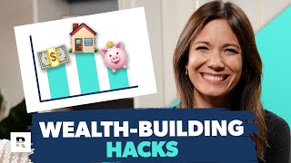 3 WealthBuilding Hacks Anyone Can Use