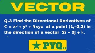#03 | Find the Directional Derivatives of vector 2î − 2ĵ + k̂ | Solve📄PYQ | Easy Method✅ | VECTOR 