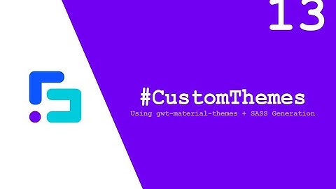 GWT Material #13 - Custom Theming