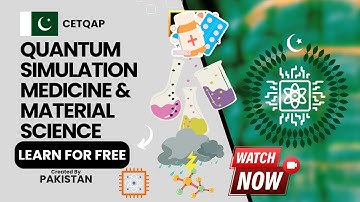 Quantum Pakistan - Quantum Simulation Medicine & Material Science - #CETQAP #quantumpakistan