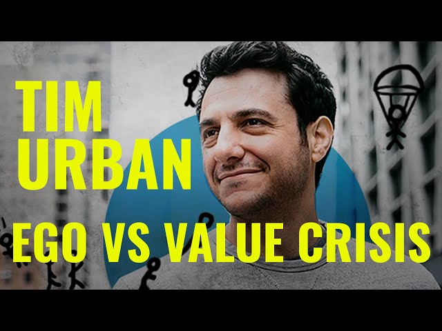 TIM URBAN INTERVIEW: EGO VS VALUE CRISIS, HAVING A GOOD LIFE AND SELF-HELP FOR SOCIETIES