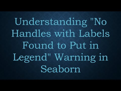 Understanding "No Handles with Labels Found to Put in Legend" Warning in Seaborn