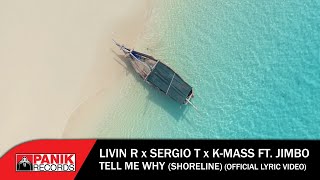 Livin R x Sergio T x K-Mass feat. Jimbo - Tell Me Why (Shoreline) - Official Lyric Video