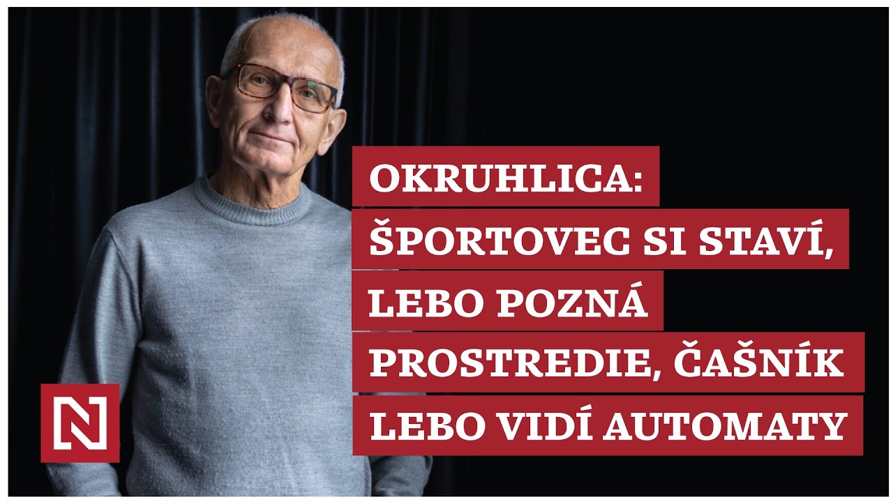 Okruhlica: Športovec si staví, lebo pozná prostredie, čašník lebo vidí automaty