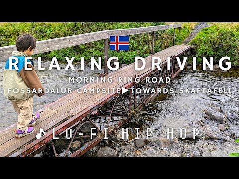 Iceland 🇮🇸 Morning Ring Road Drive: Fossardalur Campsite ▷ Towards Skaftafell | Lo-Fi Hip Hop — Fossárdalur — video poster
