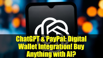 ChatGPT & PayPal: Digital Wallet Integration! Buy Anything with AI?