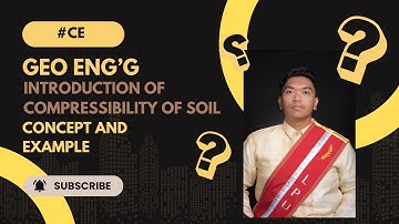 Geotechnical Engineering: Introduction of Compressibility of Soil and Example