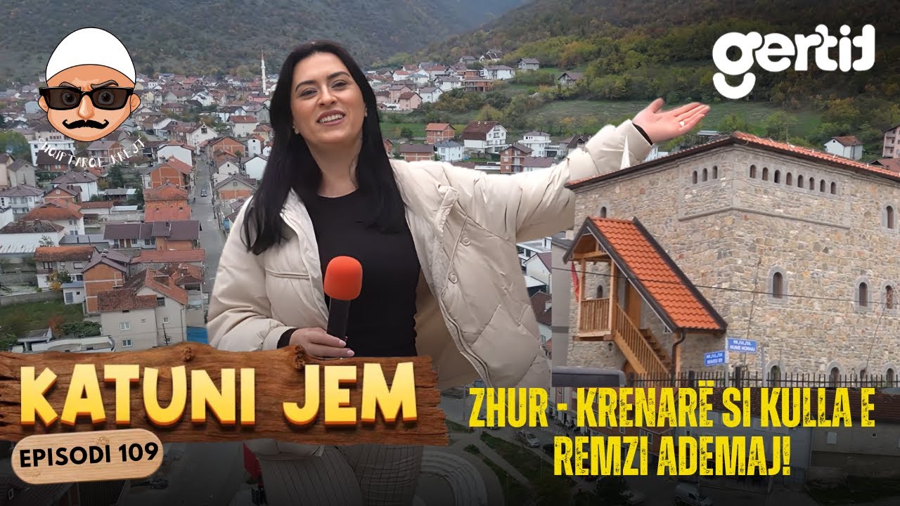 KATUNI JEM – Zhur - Të fortë si guri, krenarë si kulla e Remzi Ademaj! | Episodi 109