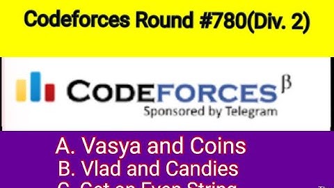 Problem- A B C | Codeforces Round 780 |A. Vasya and Coins |B. Vlad and Candies|C. Get an Even String