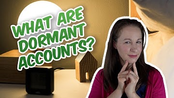 What are Dormant Accounts? What do you have to do?