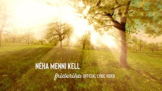 Friderika - Néha menni kell (Official Lyrics Video)