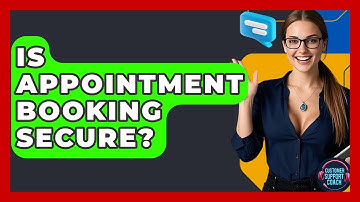 Is Appointment Booking Secure? - Customer Support Coach