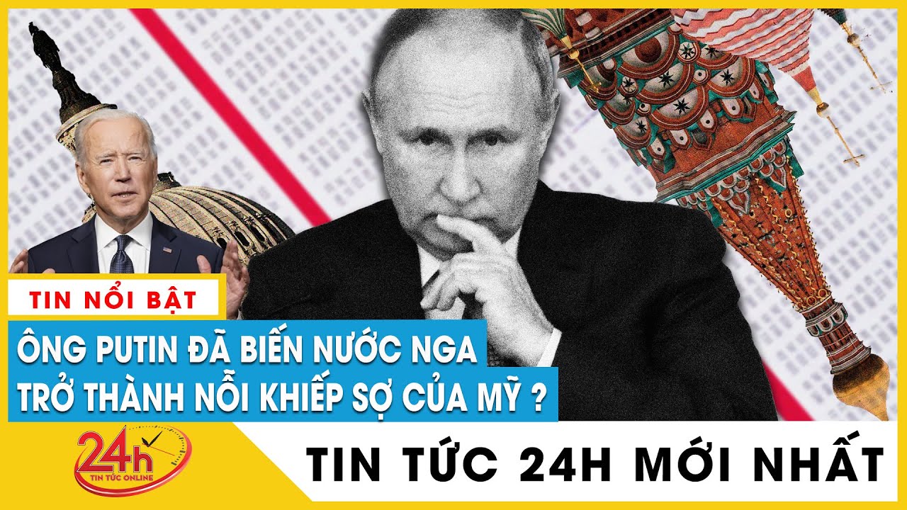 Từ bao giờ Putin đã biến nước Nga trở thành nỗi khiếp sợ của Mỹ? | Bình luận chiến sự Nga Ukraine