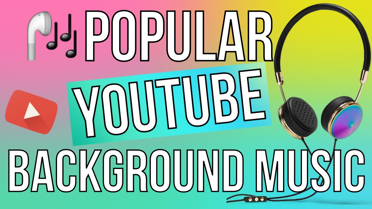 POPULAR YOUTUBE BACKGROUND MUSIC - YouTube