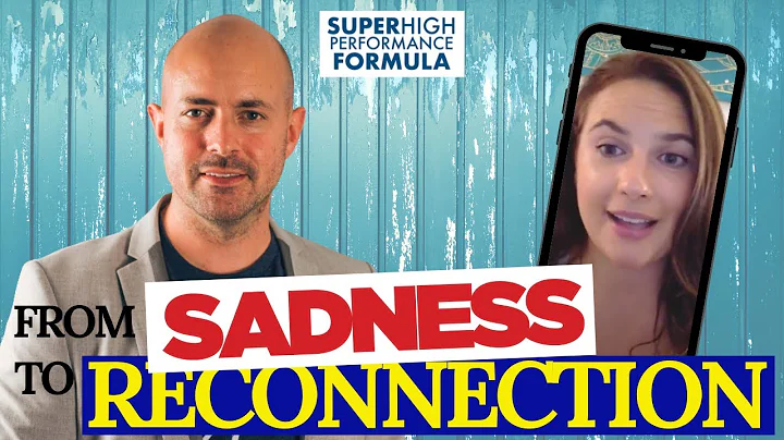 From Sadness to Reconnection - Super High Performa...