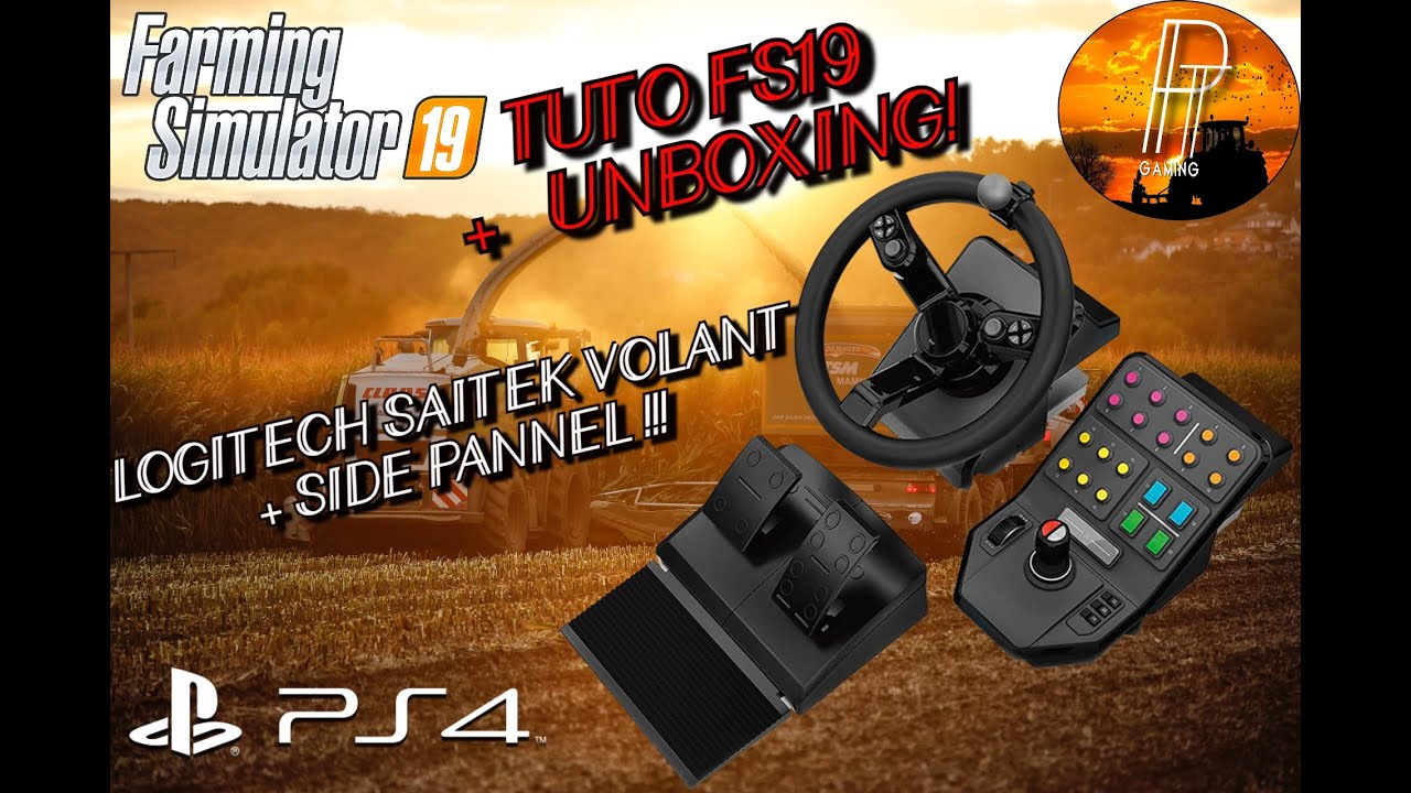 TUTO FS 19] UNBOXING & TUTO LOGITECH SAITEK VOLANT + SIDE PANEL SUR PS4!!! [Farming  Simulator 19] 