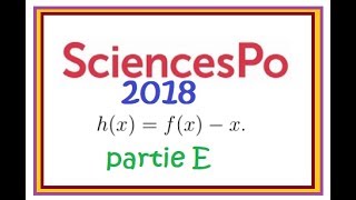 Concours sciences po maths 2018 corrigé   partie E TVI dichotomie  Beau sujet