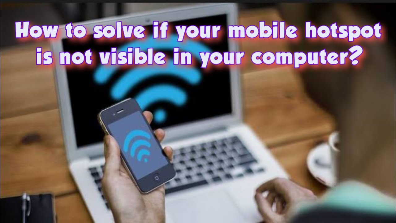 How to solve the problem if the mobile hotspot is not visible in