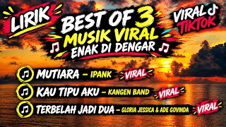Download lagu MUTIARA, KAU TIPU AKU & TERBELAH JADI DUA | 3 Lagu Viral 🎶 (LIRIK)