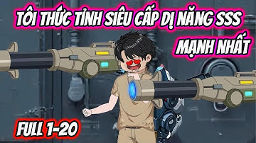 Tôi Thức Tỉnh Siêu Cấp Dị Năng SSS Mạnh Nhất Full 1-20 | HH VietSub
