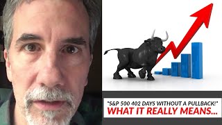S&P 500 402 days Without A Pullback!  What It Really Means...