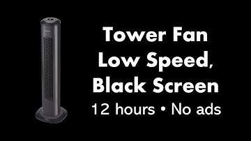 Tower Fan - Low Speed, Black Screen 💨⬛ • 12 hours • No ads