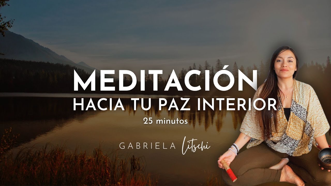 Meditación Guiada Encuentra tu Paz Interior 💛@GabrielaLitschi - YouTube