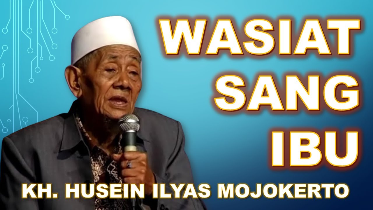 WASIAT SANG IBU  ||  Kh. Husein Ilyas - Mojokerto #huseinilyas