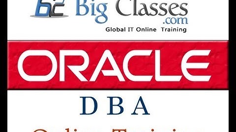 Oracle 11g DBA Online Training - Oracle DBA Video Tutorials - BigClasses
