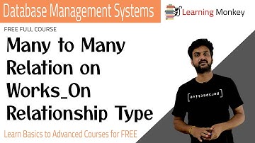 Many to Many Relation on Works_On Relationship Type || Lesson 17 || DBMS || Learning Monkey ||