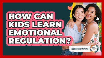How Can Kids Learn Emotional Regulation? - Sibling Harmony Hub