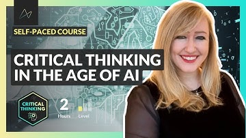 Critical Thinking in the Age of AI (NEW COURSE)