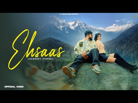 Ehsaas (Official Video) | Loveneet Kamboj | Sshiv | Payal Kaushal | New Hindi Song 2025